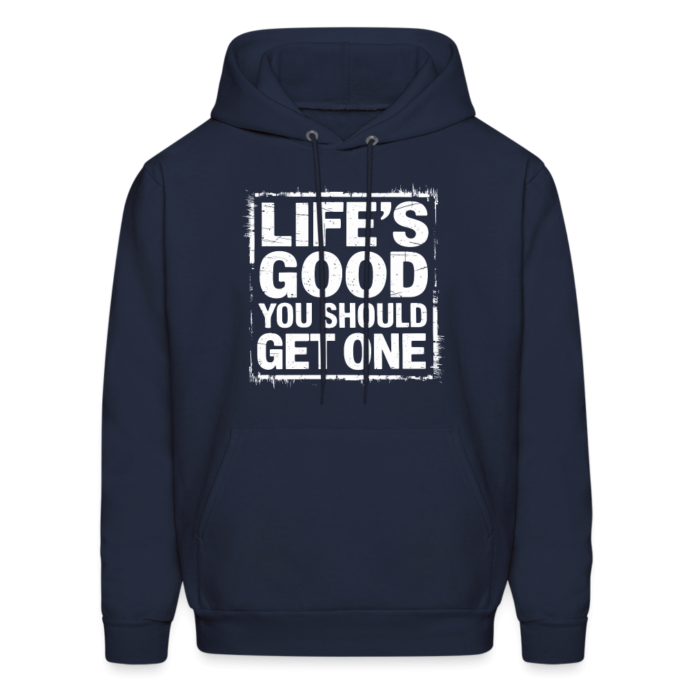 Life's Good You Should Get One Hoodie - navy