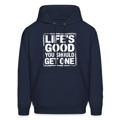 Life's Good You Should Get One Hoodie - navy