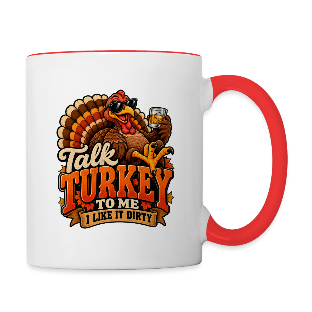 Talk Turkey to Me – I Like It Dirty Coffee Mug - white/red