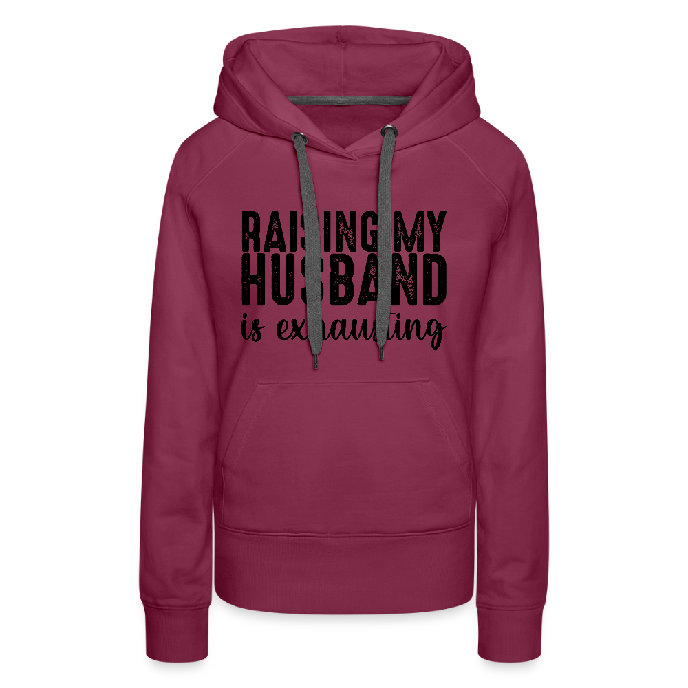 Raising My Husband is Exhausting Women’s Premium Hoodie - burgundy