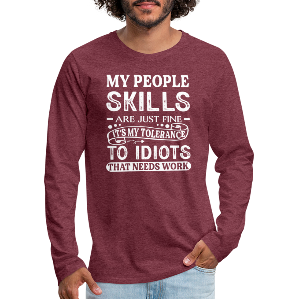 My People Skills Are Just Fine Men's Premium Long Sleeve T-Shirt - heather burgundy