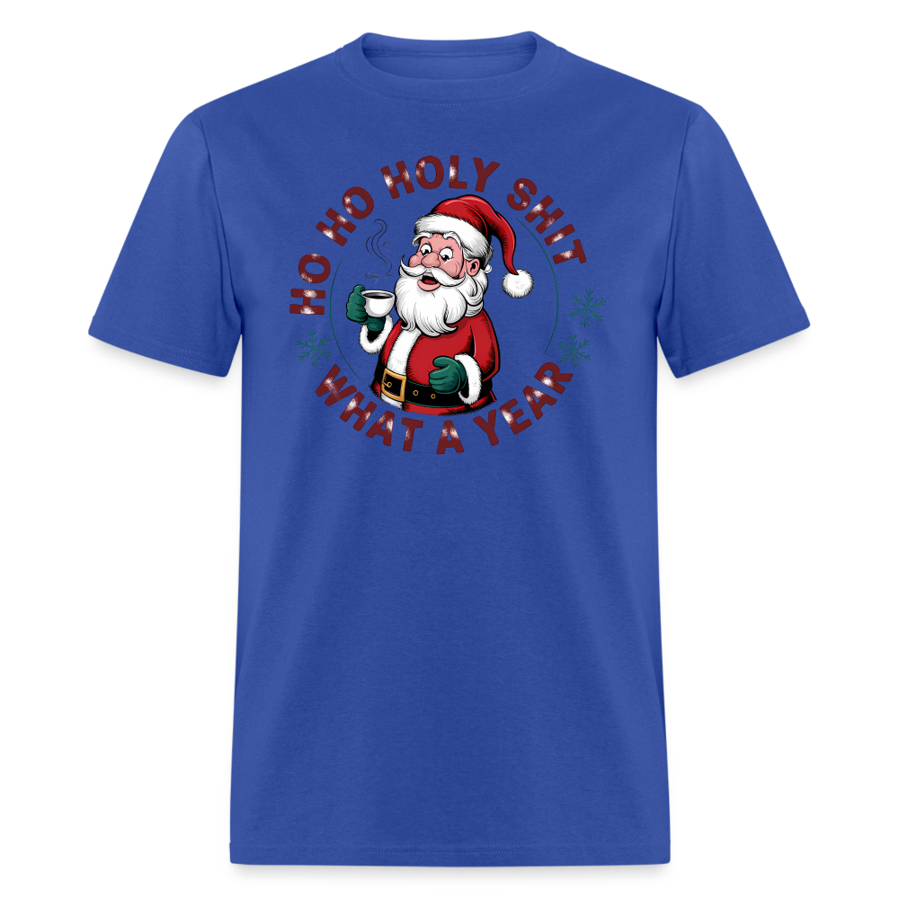 Ho Ho Holy Shit What A Year (Funny Christmas Santa) T-Shirt - royal blue