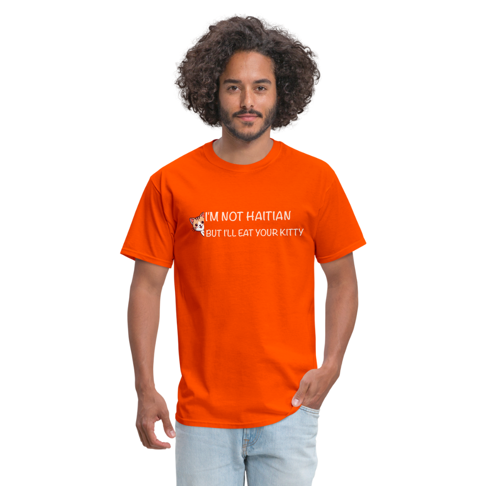 I'm Not Haitian But I'll Eat Your Kitty T-Shirt - orange