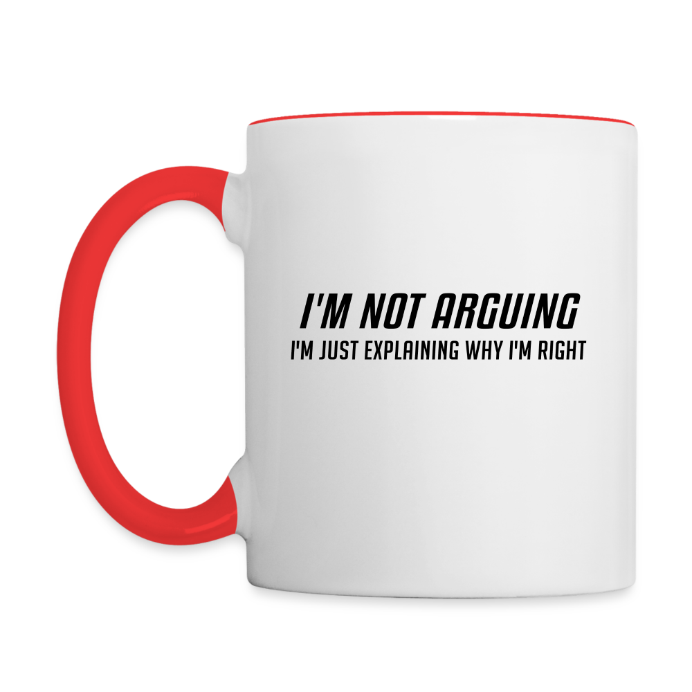 I'm Not Arguing I'm Just Explaining Why I'm Right Coffee Mug - white/red