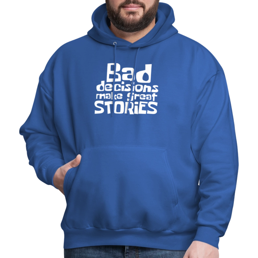 Bad Decisions Make Great Stories Hoodie (White Letters) - royal blue