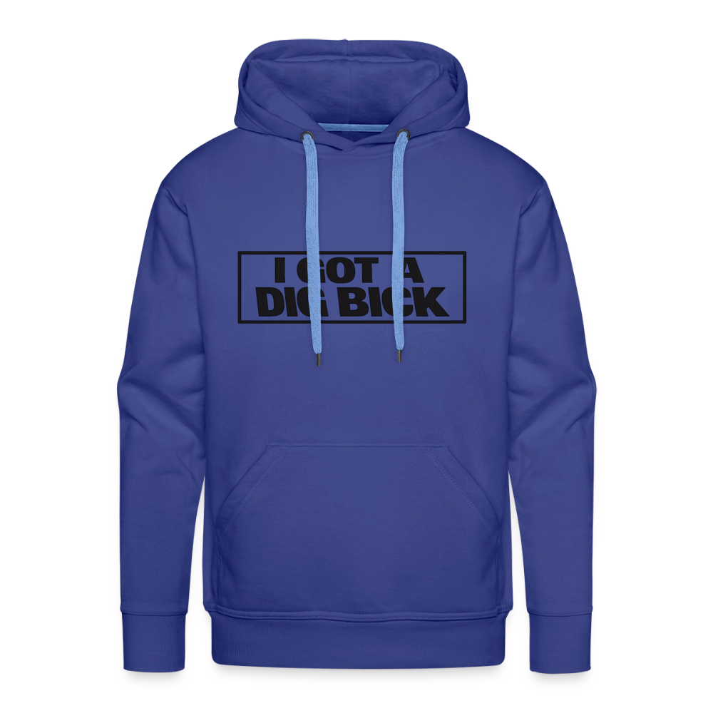 I Got A Dig Bick Funny Adult Humor Premium Hoodie Color: royal blue