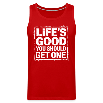 Life's Good You Should Get One Men’s Premium Tank Top - red