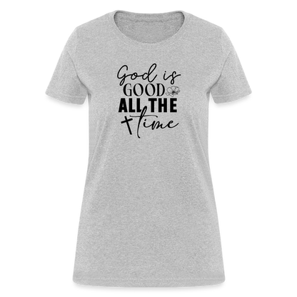 God is Good All The Time Women's T-Shirt - heather gray