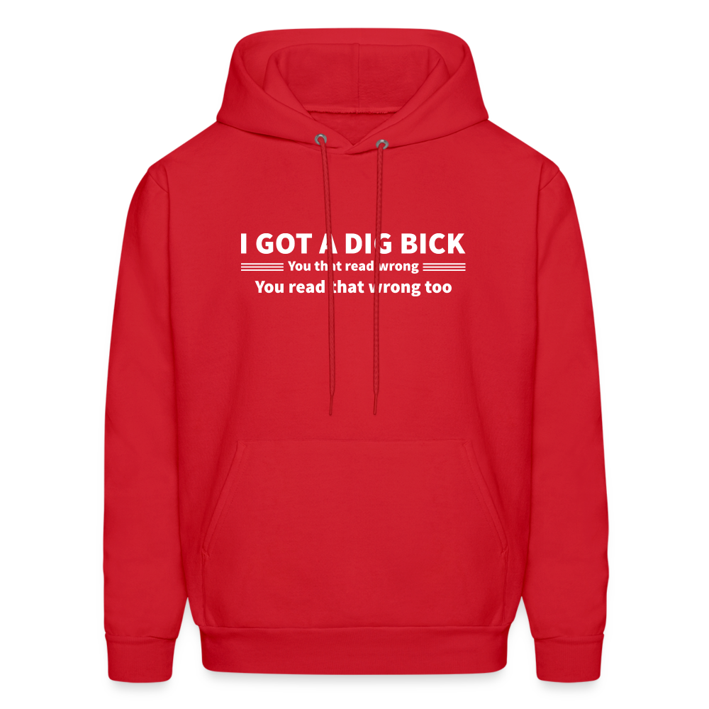 I Got a Dig Bick (You That Read Wrong) Hoodie - red