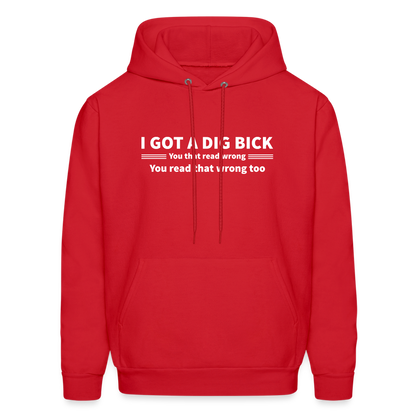 I Got a Dig Bick (You That Read Wrong) Hoodie - red