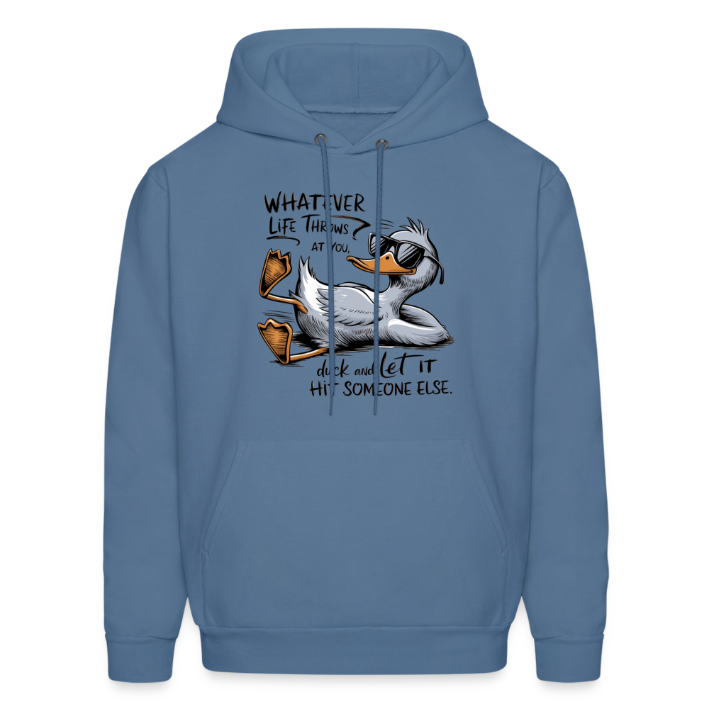 Whatever Life Throws At You, Duck Let It Hit Someone Else Hoodie - denim blue