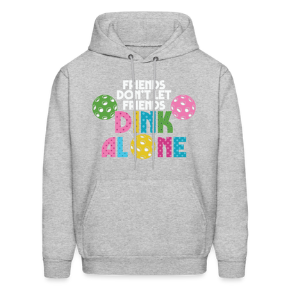 Friends Don't Let Friends Dink Alone (Pickleball) Hoodie - heather gray