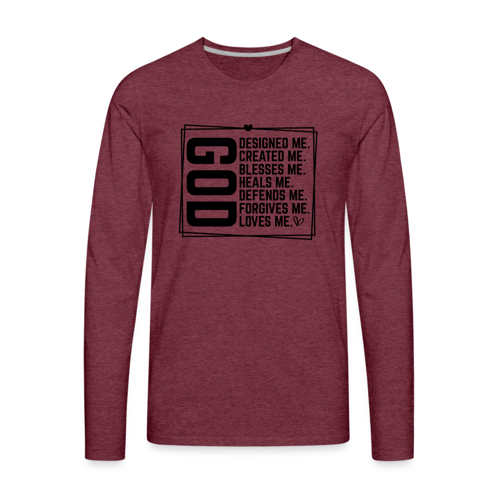 GOD Designed Me Men's Premium Long Sleeve T-Shirt - heather burgundy