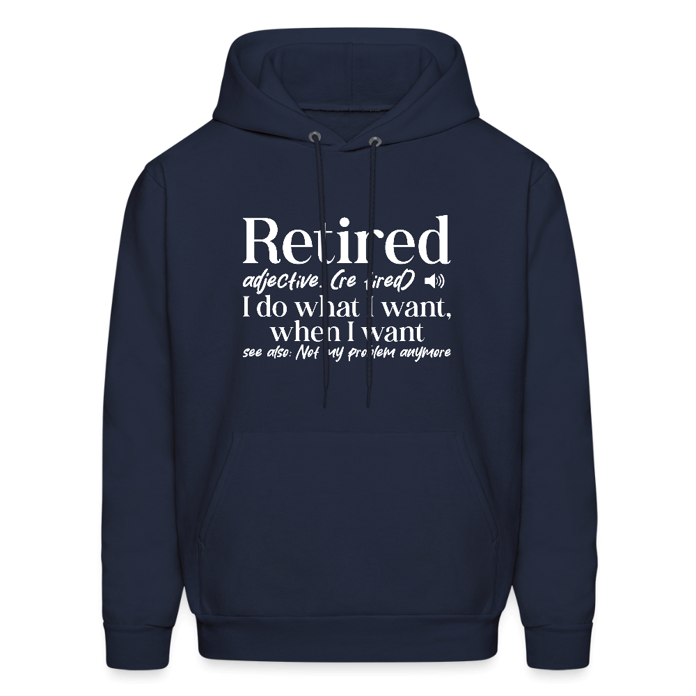 Retired (I Do What I Want When I Want) Hoodie Color: navy