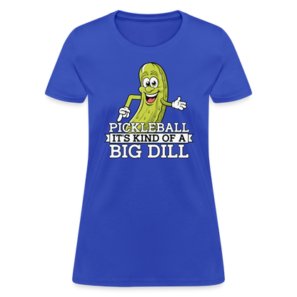 Pickleball It's Kind Of A Big Dill Women's Contoured T-Shirt - royal blue