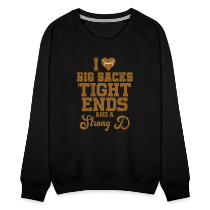 I Heart Big Sacks Tight Ends and A Strong D Women’s Premium Sweatshirt (Football Season) - black