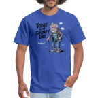 Today Is My Grumpy Day Funny T-Shirt - royal blue