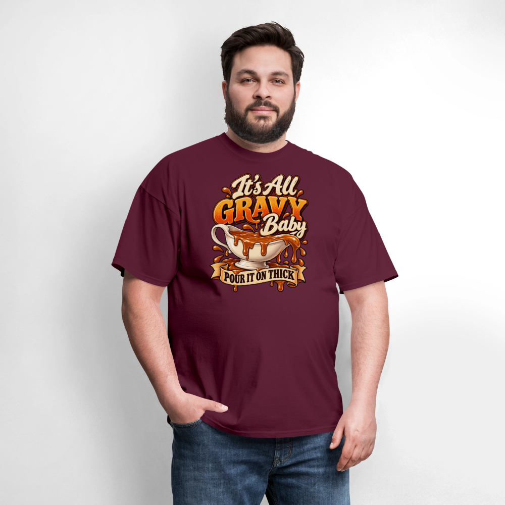 It’s All Gravy Baby – Pour It On Thick T-Shirt - burgundy
