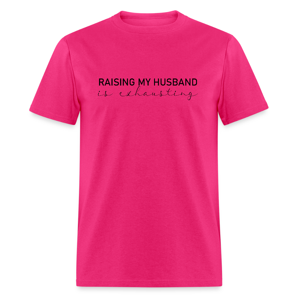 Raising My Husband is Exhausting T-Shirt - fuchsia