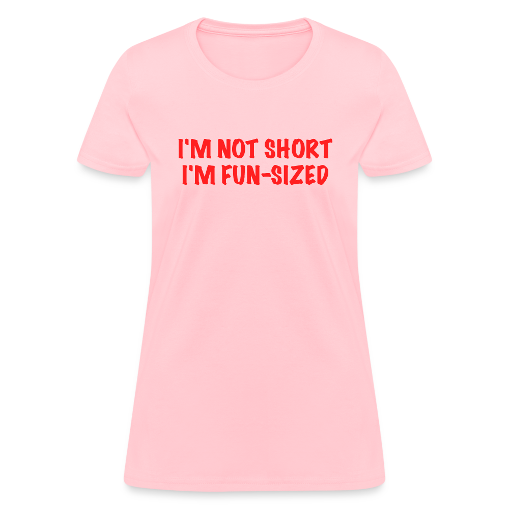 I'm Not Short I'm Fun Sized Women's T-Shirt (Funny Graphic Tee) - pink