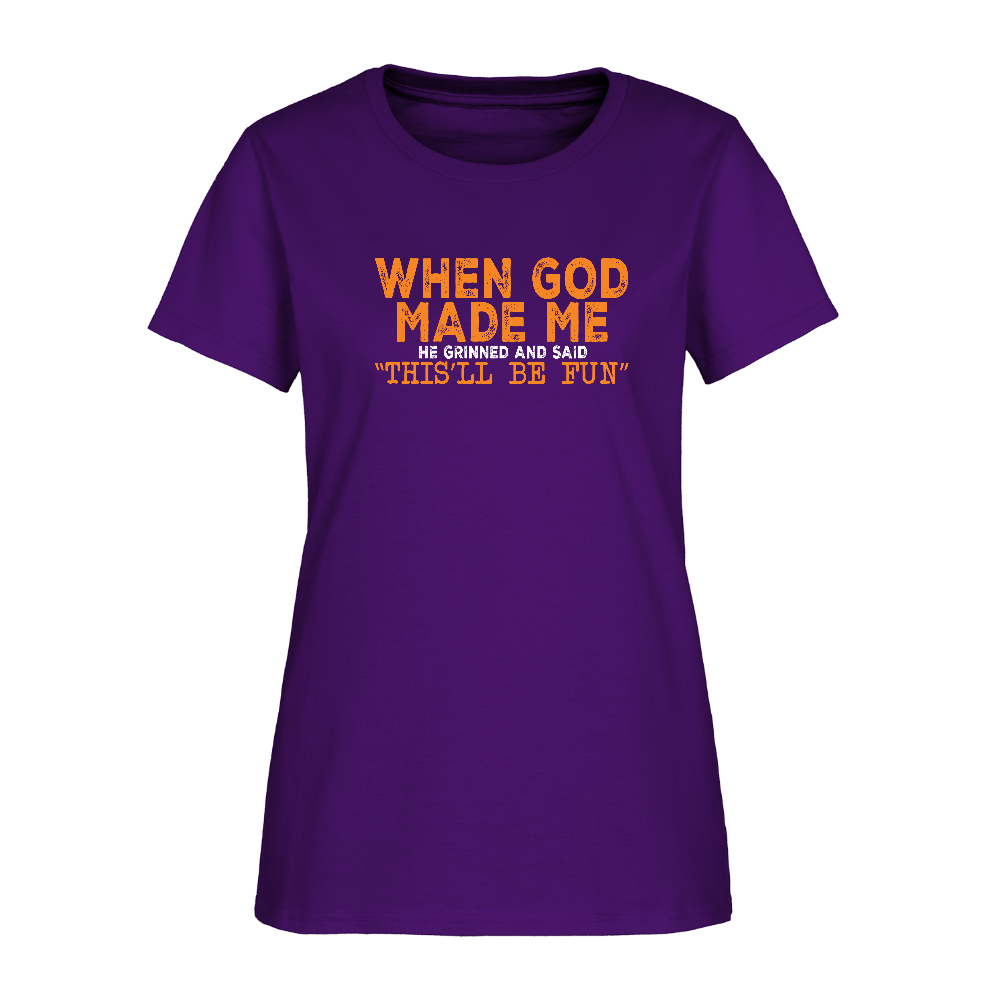When God Made Me He Grinned and Said "This Will Be Fun" Women's T-Shirt - purple