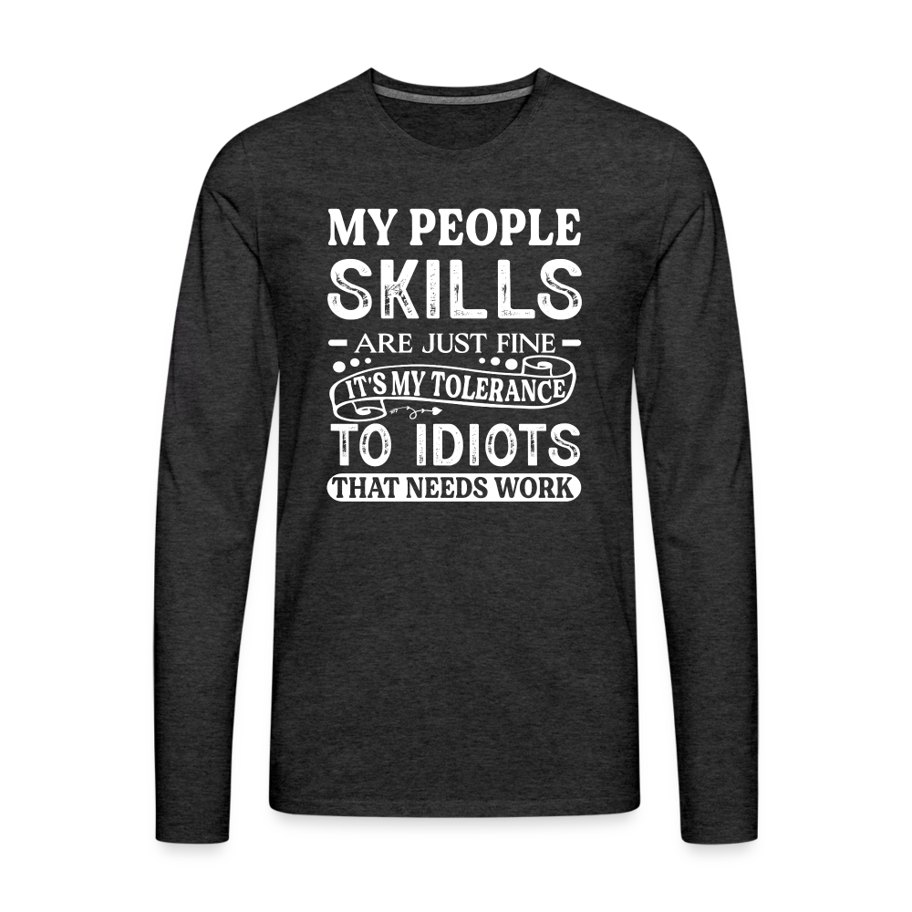 My People Skills Are Just Fine Men's Premium Long Sleeve T-Shirt - charcoal grey