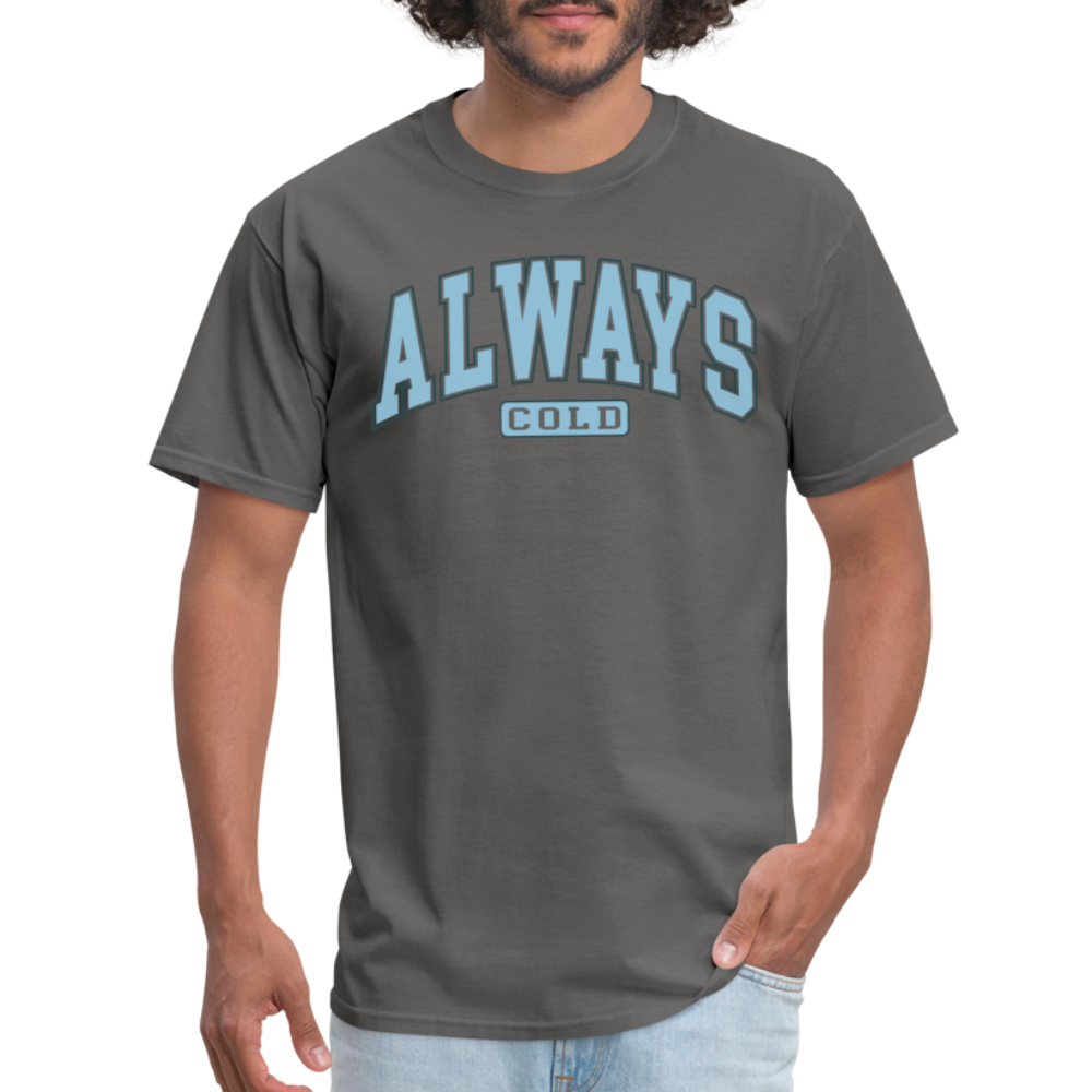 Always Cold T-Shirt - charcoal