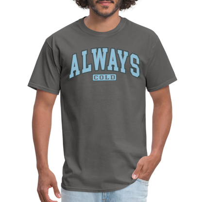 Always Cold T-Shirt - charcoal