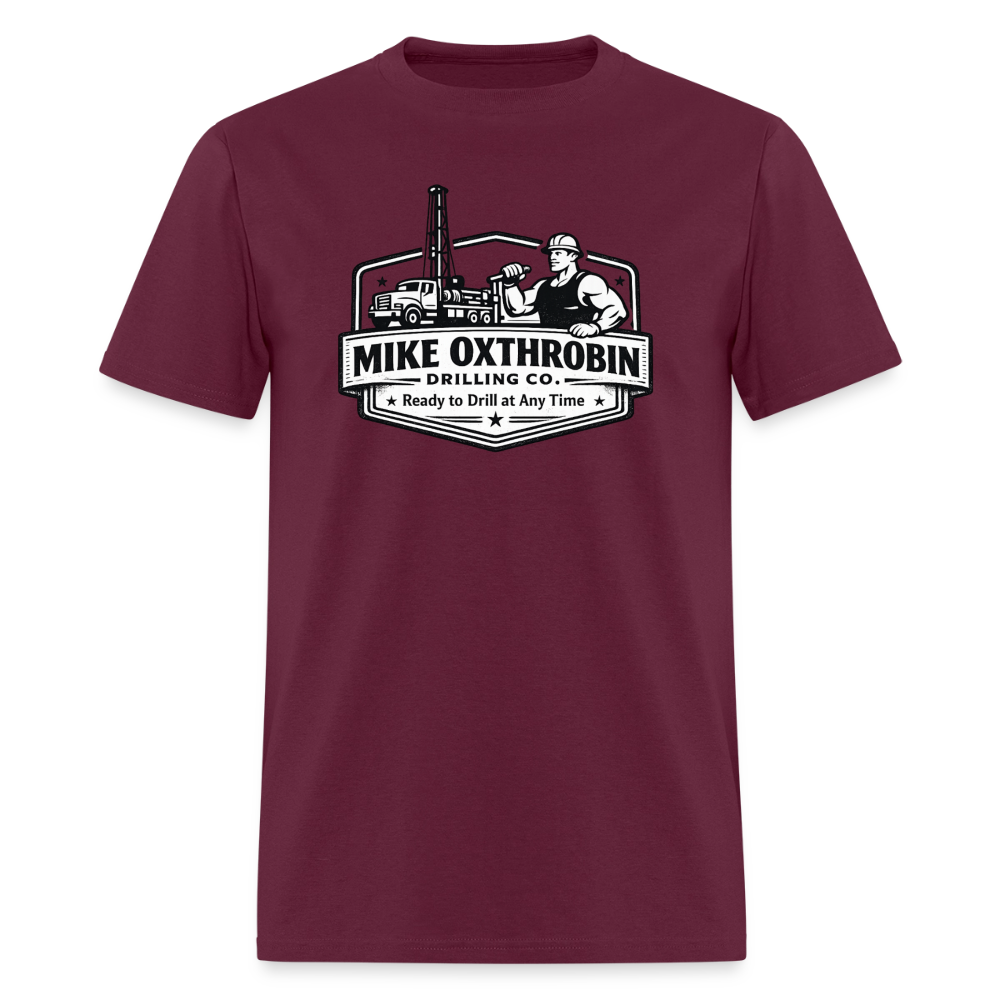 Mike Oxthrobin Drilling Co. T-Shirt Ready to Drill Adult Humor Color: burgundy