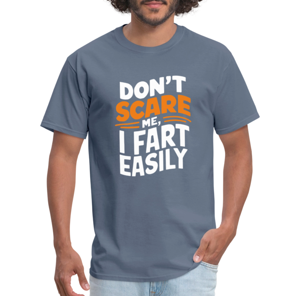 Don't Scare Me I Fart Easily ( Fart Humor) T-Shirt - denim