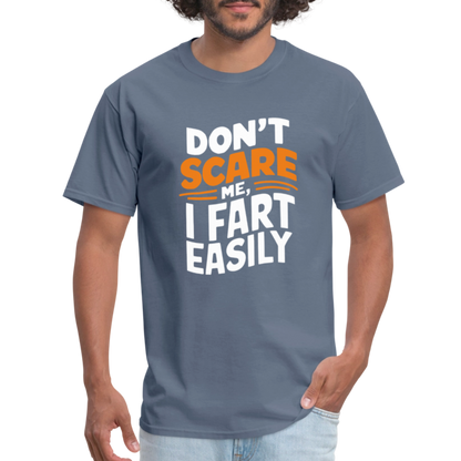 Don't Scare Me I Fart Easily ( Fart Humor) T-Shirt - denim