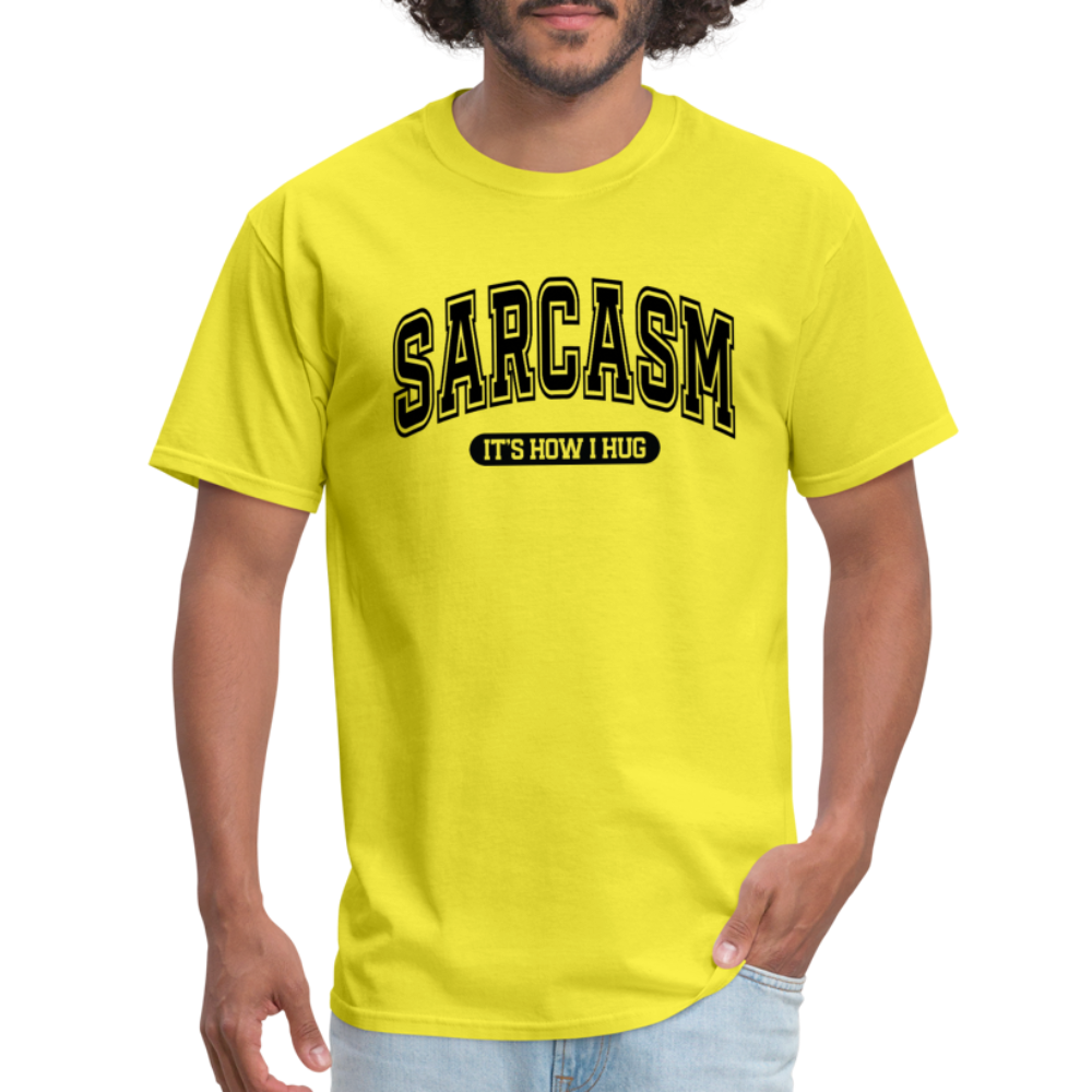 Sarcasm It's How I Hug T-Shirt - yellow