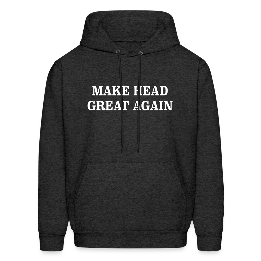 Make Head Great Again (Funny Adult Humor) Hoodie - charcoal grey