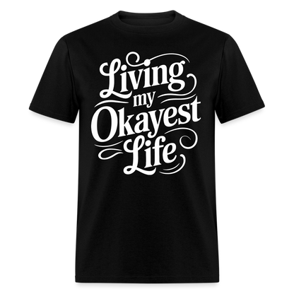 Living My Okayest Life T-Shirt - black