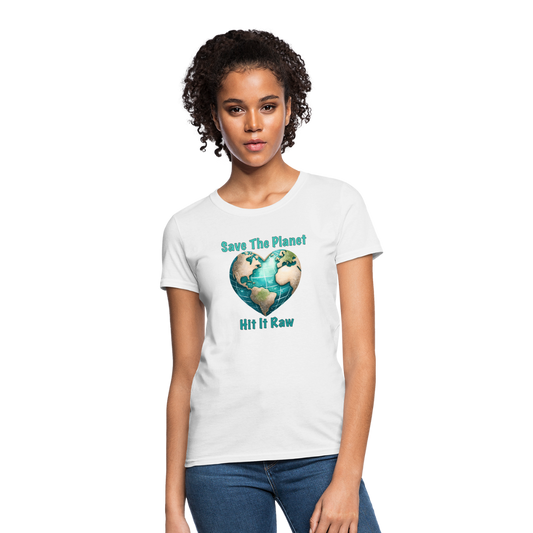 Save The Planet Hit It Raw Women's T-Shirt (Funny Environmental Awareness) - white