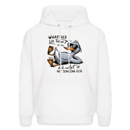 Whatever Life Throws At You, Duck Let It Hit Someone Else Hoodie - white