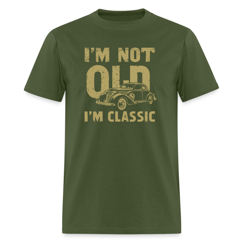 I'm Not Old I'M Classic T-Shirt - military green