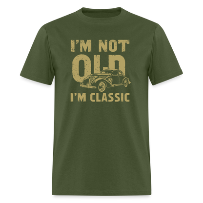 I'm Not Old I'M Classic T-Shirt - military green