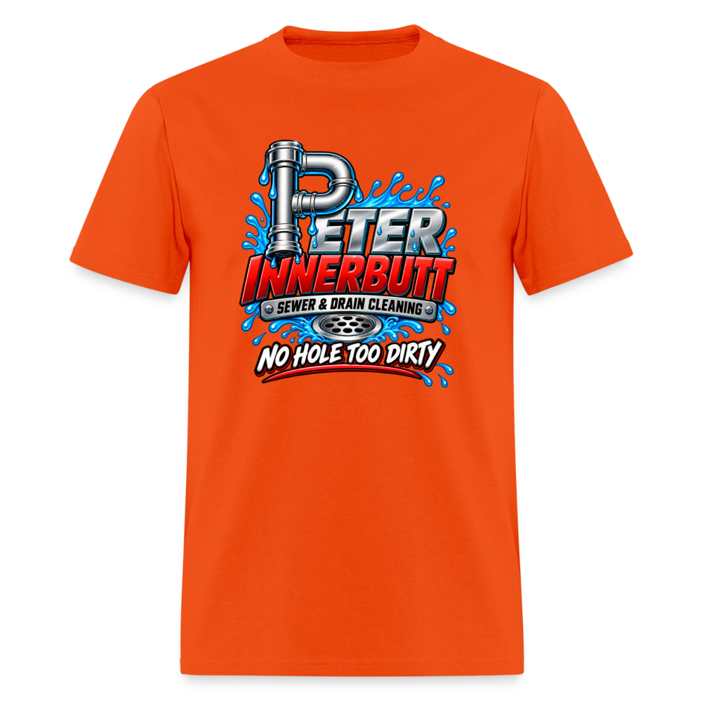 Peter Innerbutt Funny Plumber T-Shirt – No Hole Too Dirty Adult Humor Tee - orange