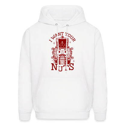 I Want Your Nuts (Funny NutCracker) Hoodie - white