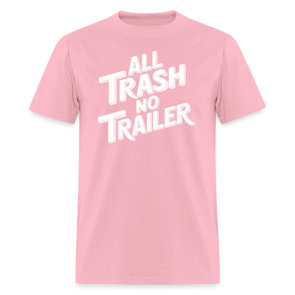 All Trash No Trailer T-Shirt - pink