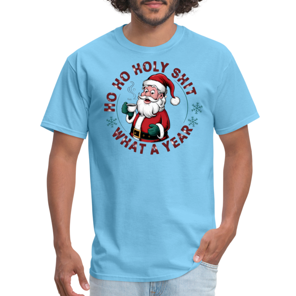 Ho Ho Holy Shit What A Year (Funny Christmas Santa) T-Shirt - aquatic blue