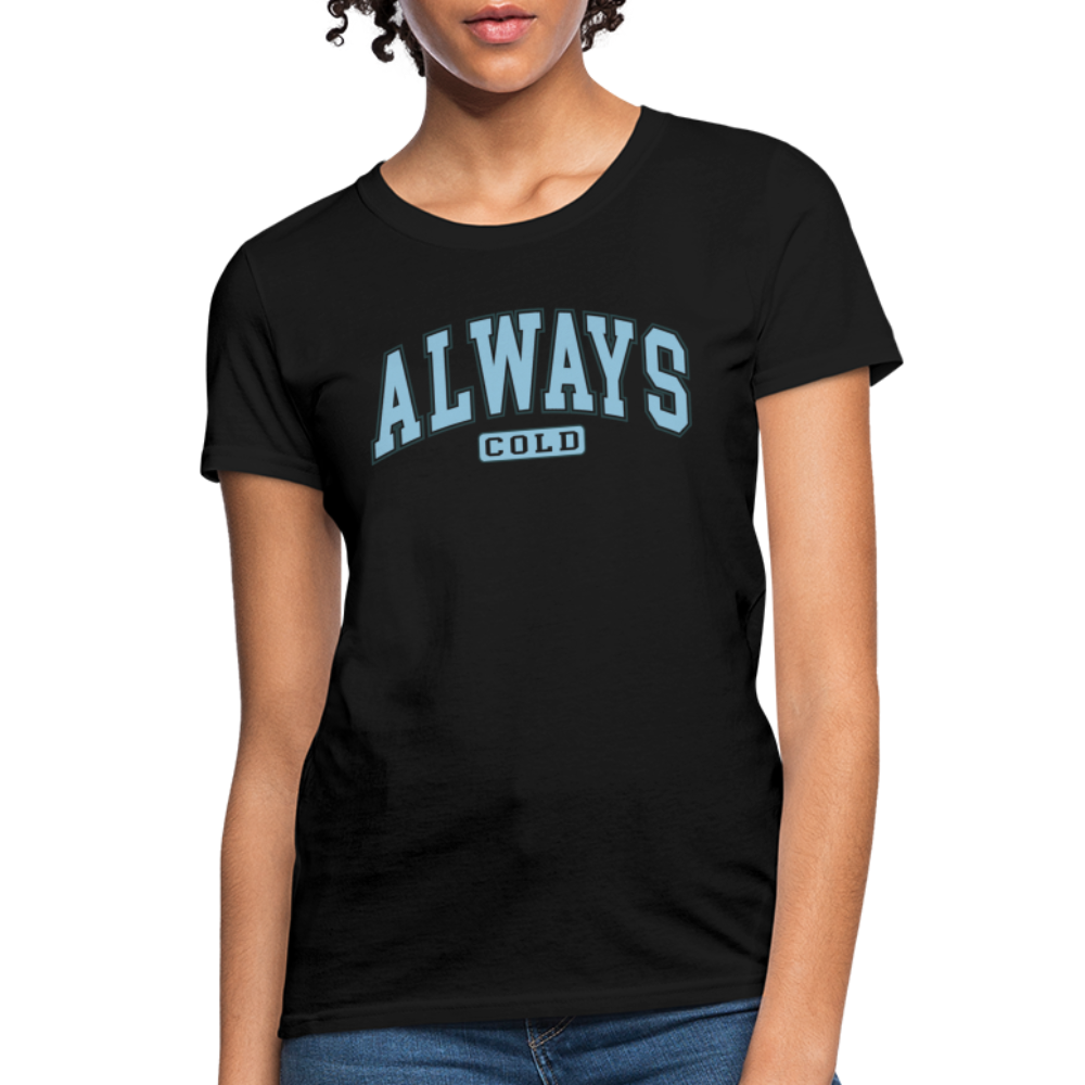 Always Cold Women's Contoured T-Shirt - black