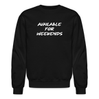 Available For Weekends Sweatshirt
