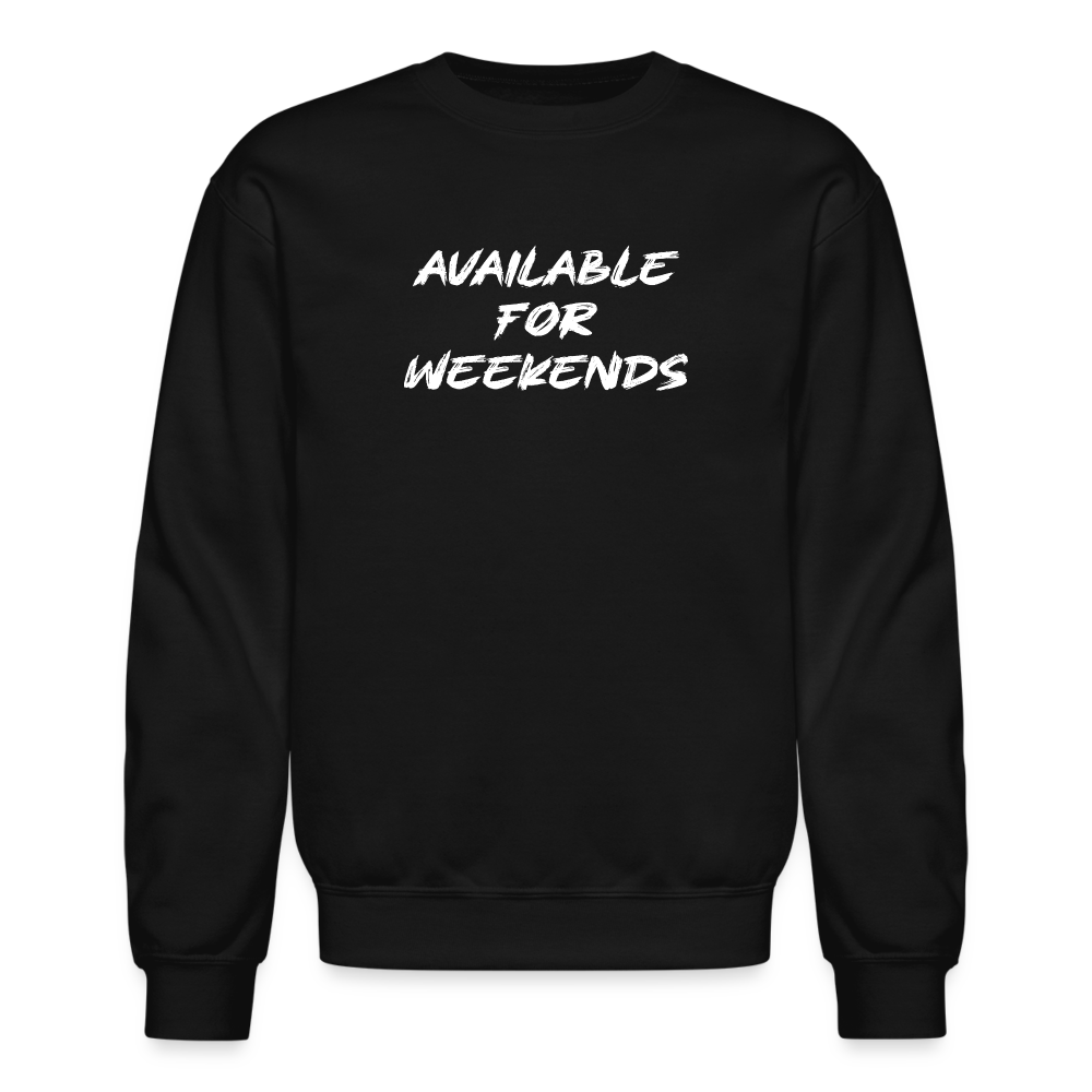 Available For Weekends Sweatshirt - black