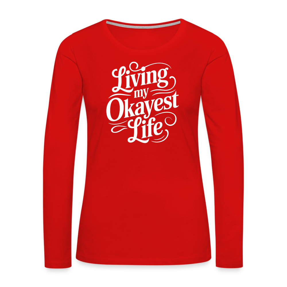 Living My Okayest Life Women's Premium Long Sleeve T-Shirt - red