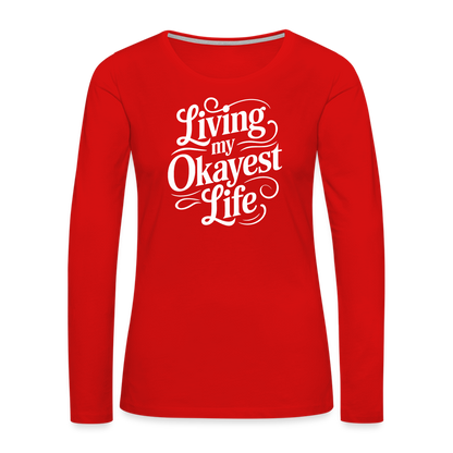 Living My Okayest Life Women's Premium Long Sleeve T-Shirt - red