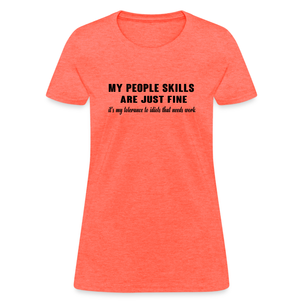 It's My Tolerance To Idiots That Needs Work Women's T-Shirt - heather coral