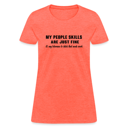 It's My Tolerance To Idiots That Needs Work Women's T-Shirt - heather coral