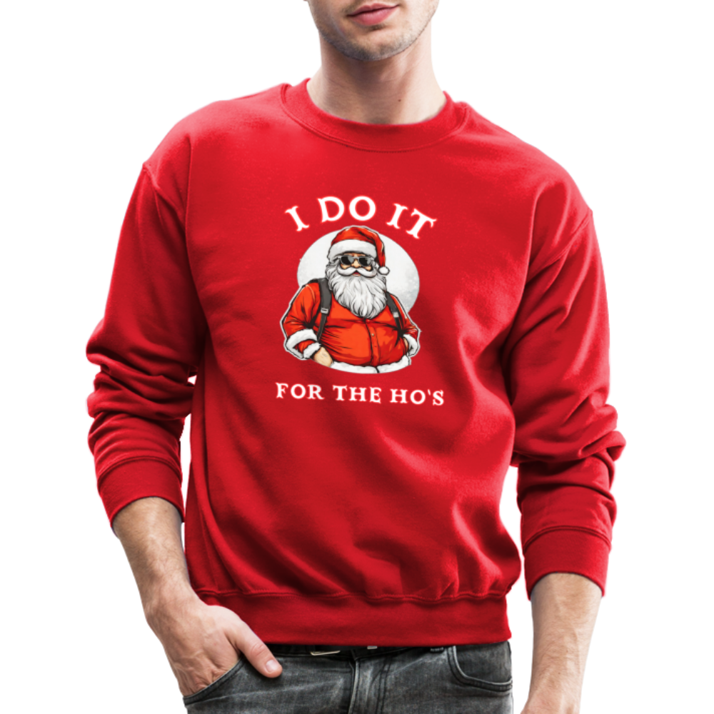 Santa - I Do It for the Ho's Sweatshirt - red